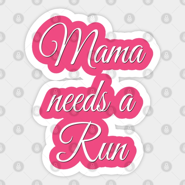 Mama Needs a Run | Motivational Running Shirt | Gift for Mom Sticker by DesignsbyZazz